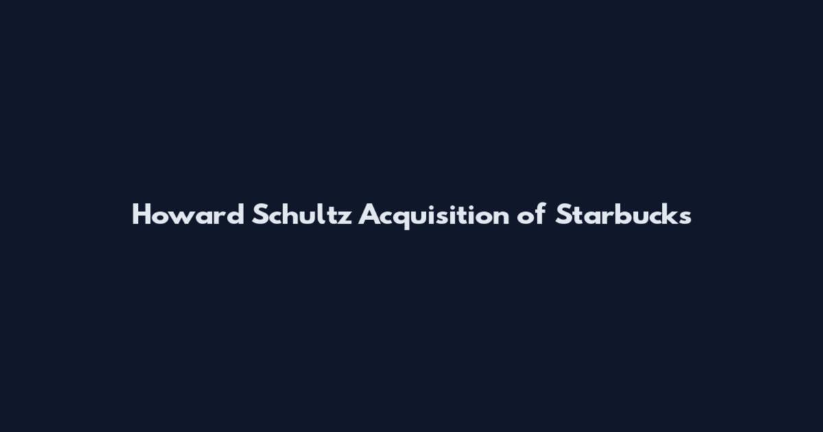 Howard Schultz Acquisition of Starbucks