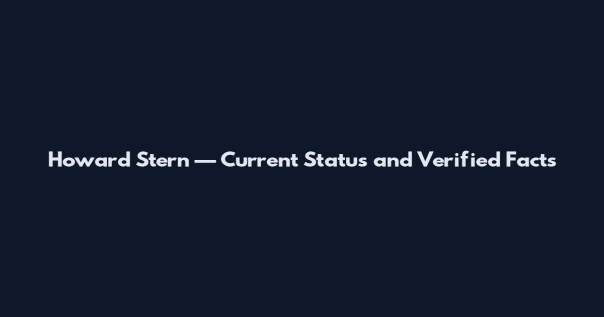 Howard Stern — Current Status and Verified Facts