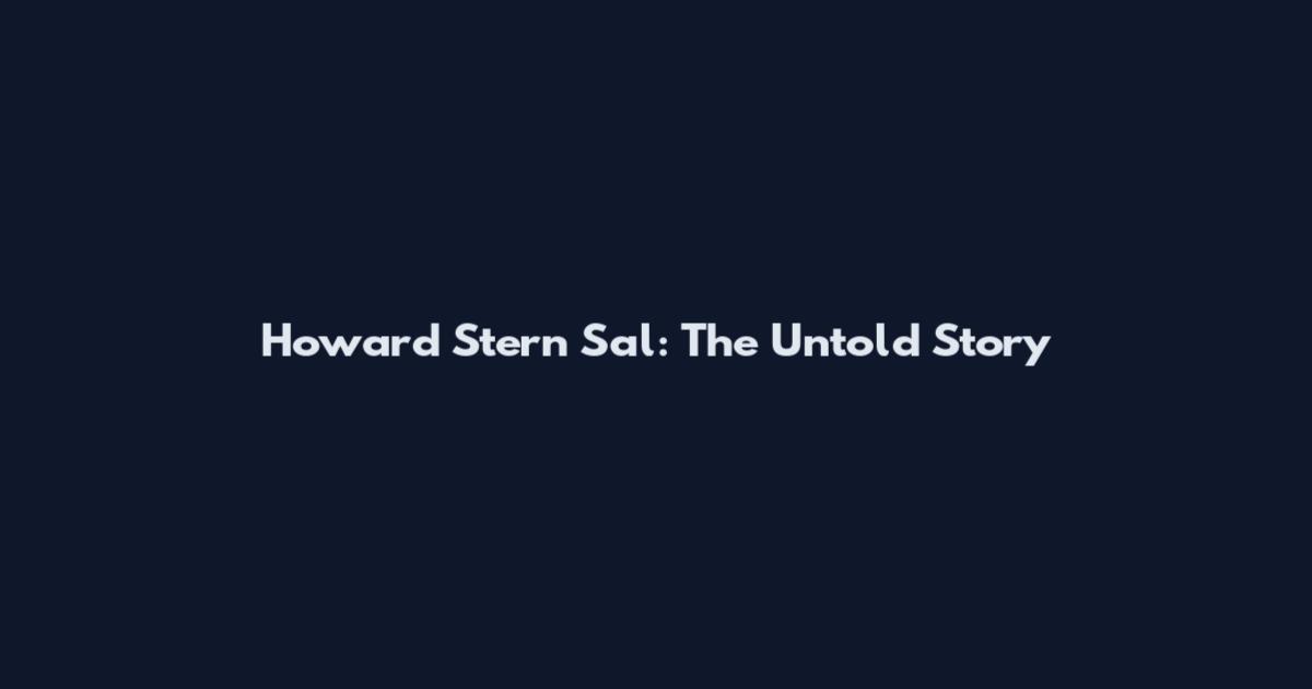 Howard Stern Sal: The Untold Story