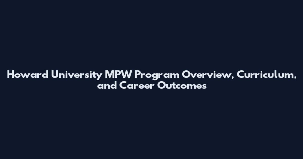 Howard University MPW Program Overview, Curriculum, and Career Outcomes
