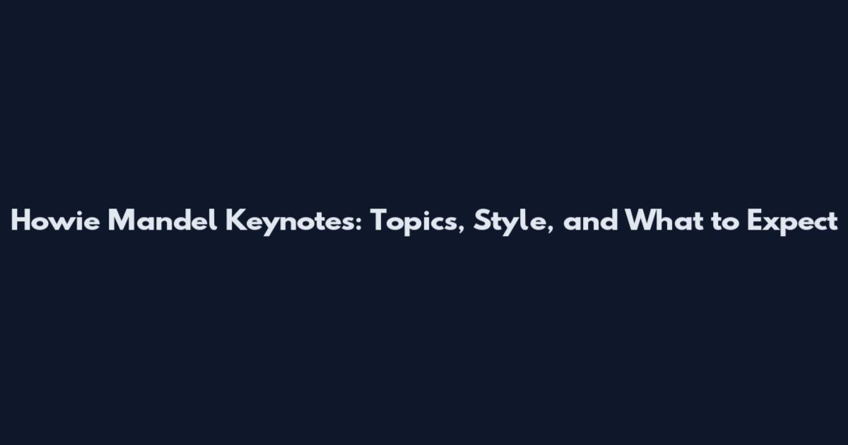Howie Mandel Keynotes: Topics, Style, and What to Expect