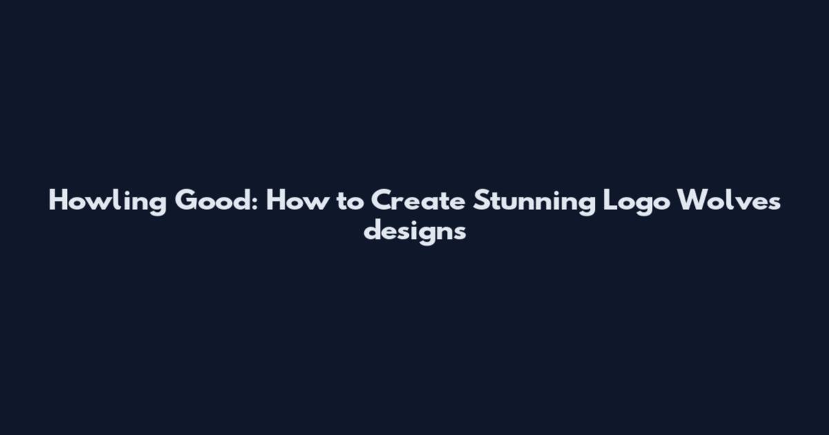 Howling Good: How to Create Stunning Logo Wolves designs