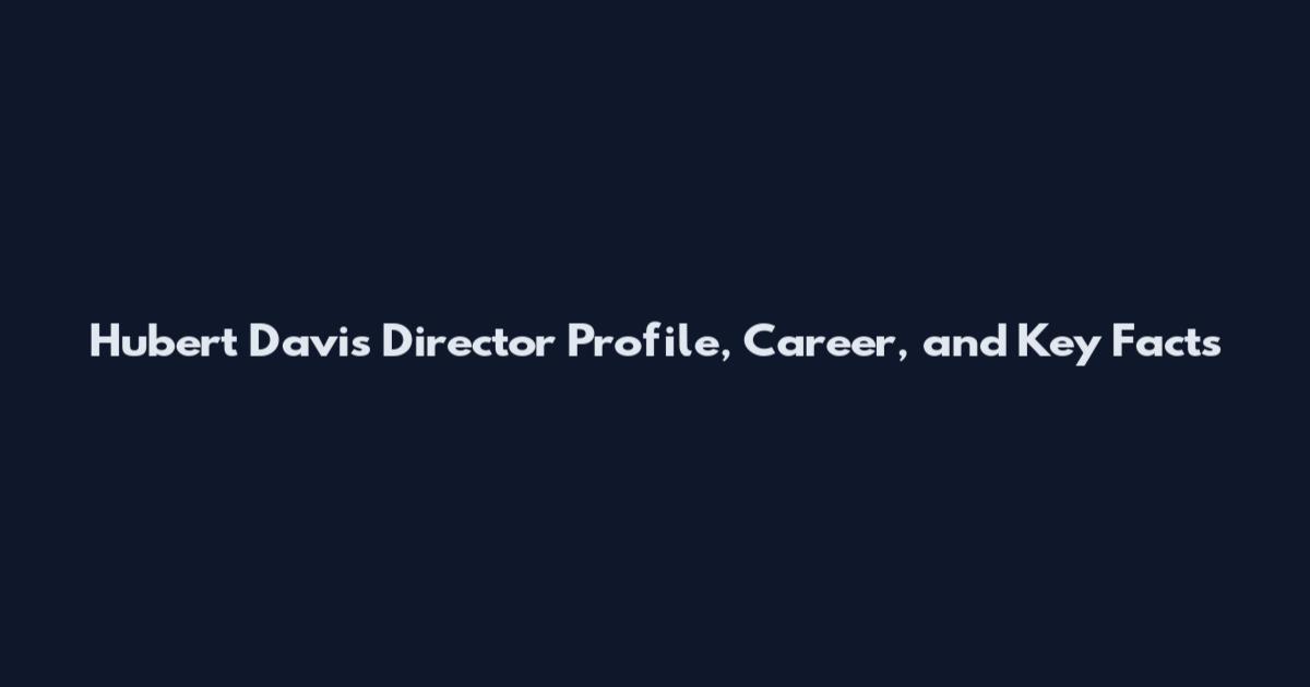Hubert Davis Director Profile, Career, and Key Facts