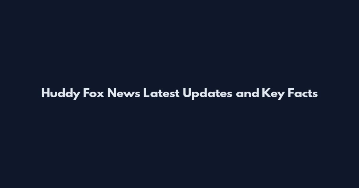 Huddy Fox News Latest Updates and Key Facts