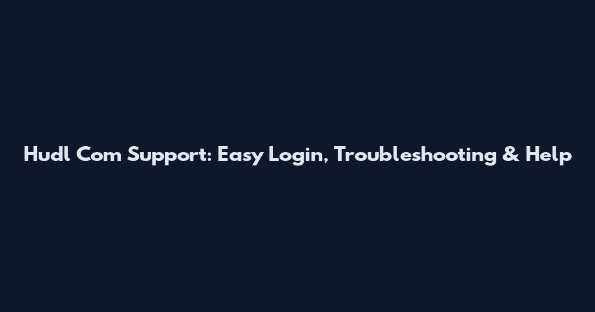Hudl Com Support: Easy Login, Troubleshooting & Help
