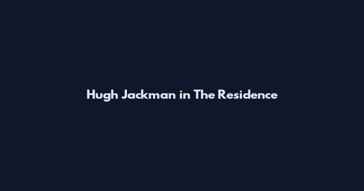 Hugh Jackman in The Residence
