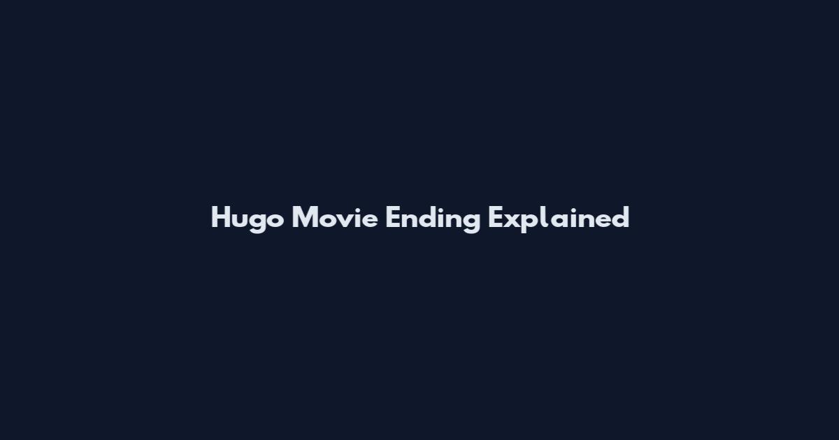 Hugo Movie Ending Explained