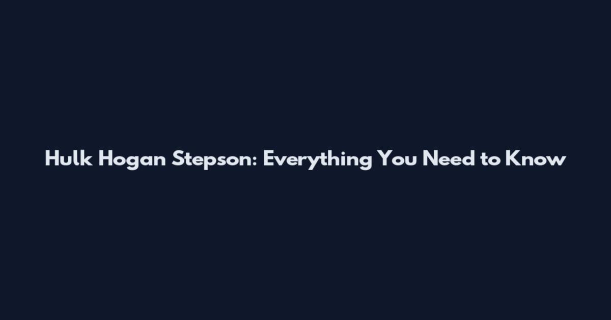 Hulk Hogan Stepson: Everything You Need to Know