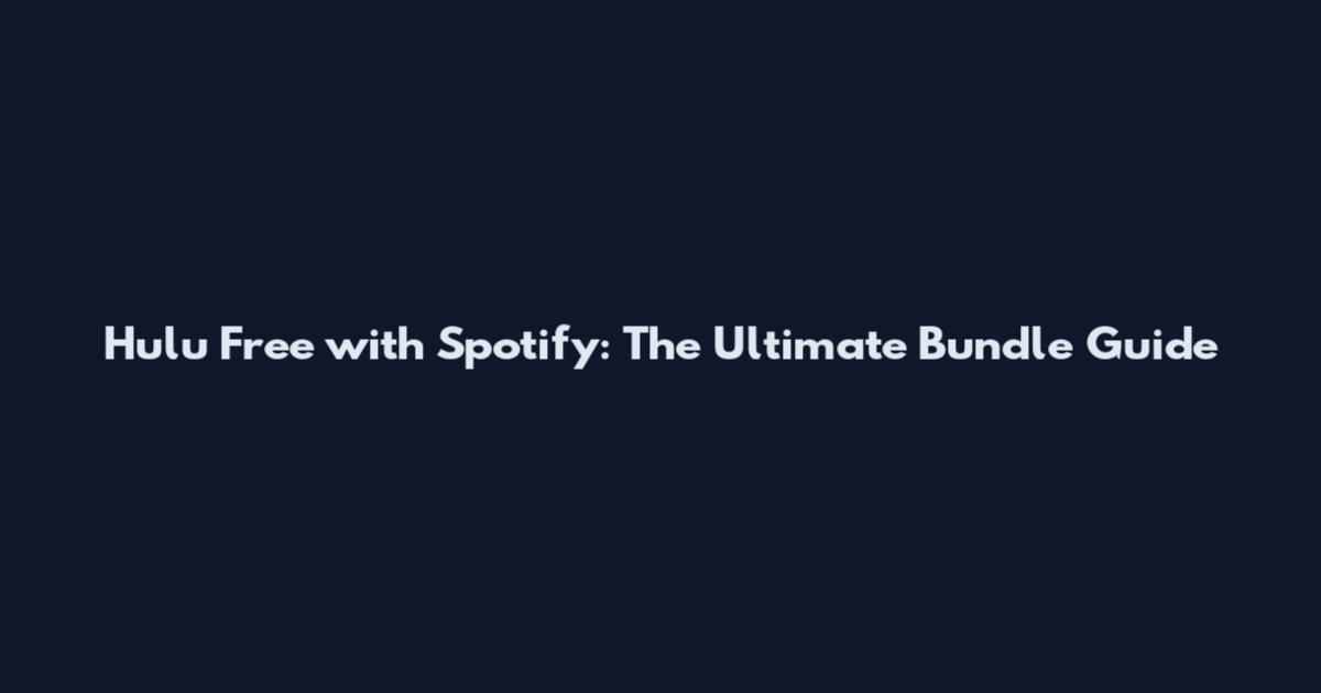Hulu Free with Spotify: The Ultimate Bundle Guide