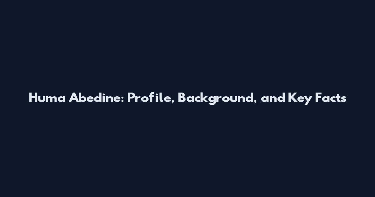 Huma Abedine: Profile, Background, and Key Facts