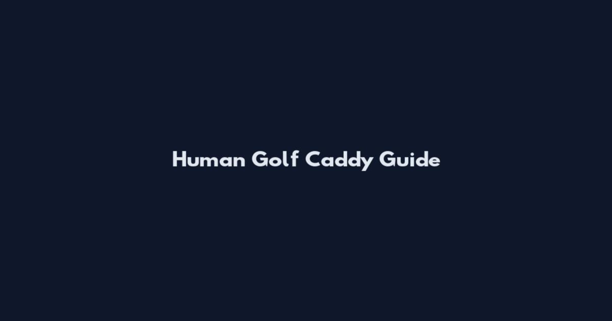 Human Golf Caddy Guide