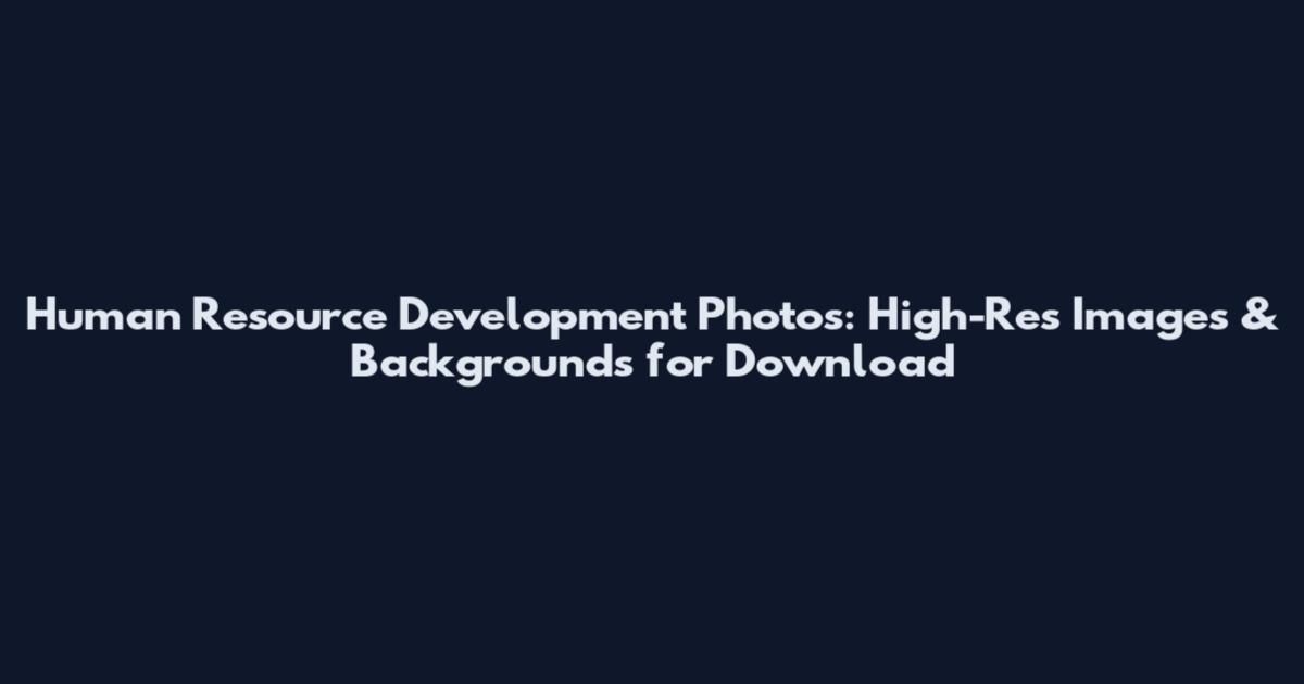 Human Resource Development Photos: High-Res Images & Backgrounds for Download