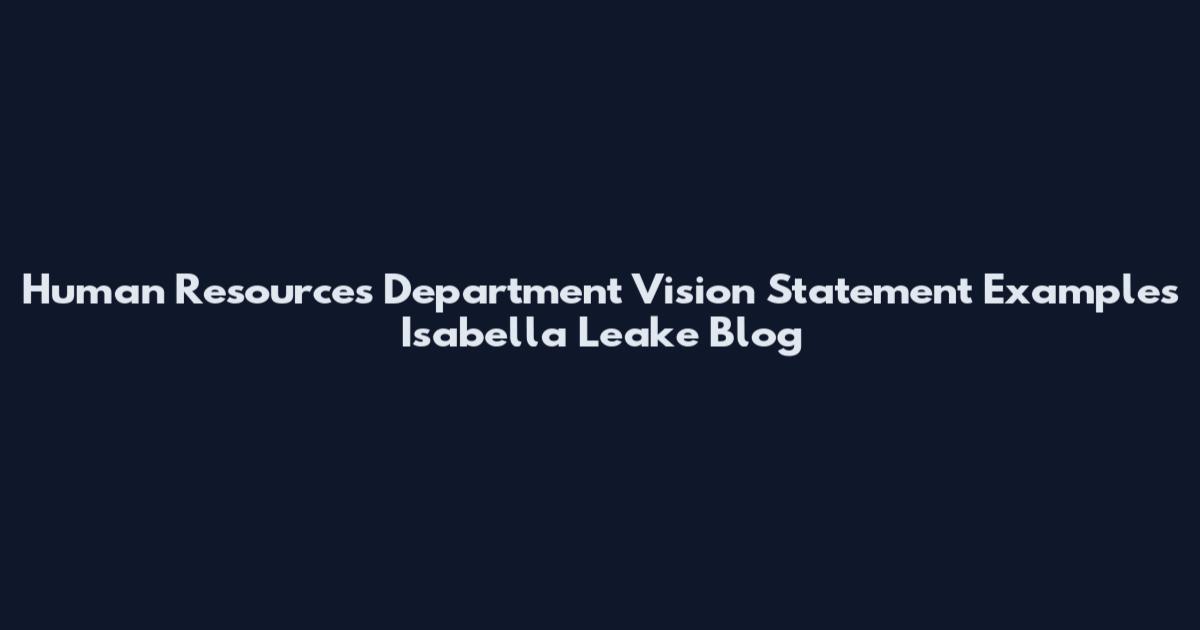 Human Resources Department Vision Statement Examples Isabella Leake Blog