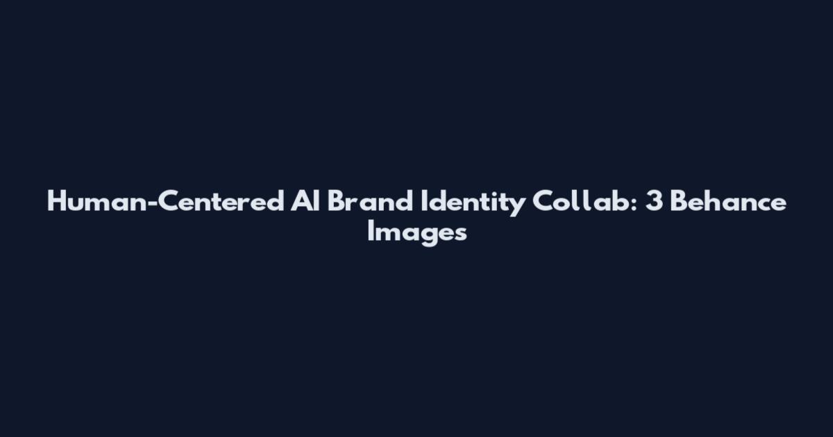 Human-Centered AI Brand Identity Collab: 3 Behance Images