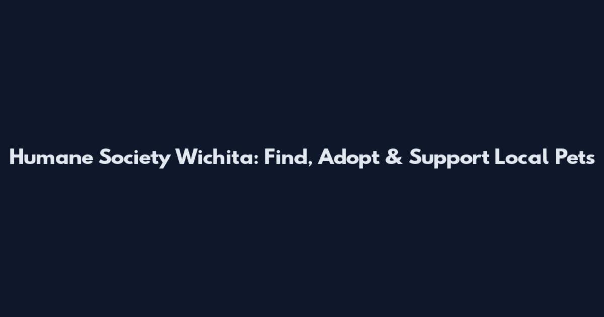 Humane Society Wichita: Find, Adopt & Support Local Pets