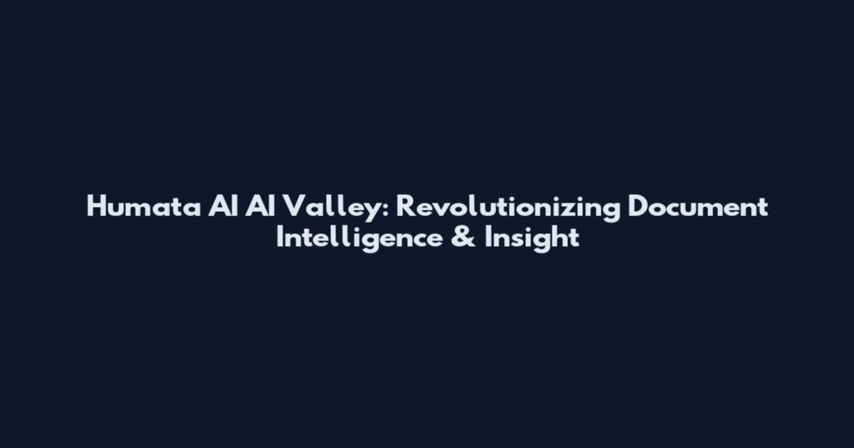 Humata AI AI Valley: Revolutionizing Document Intelligence & Insight