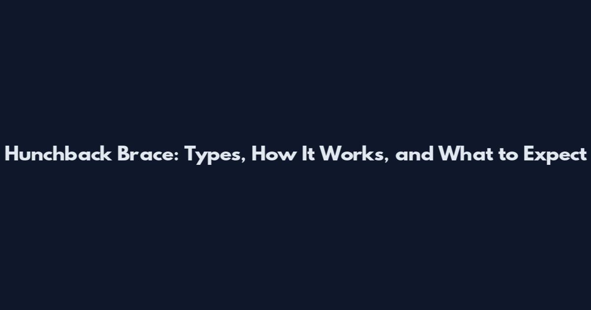 Hunchback Brace: Types, How It Works, and What to Expect