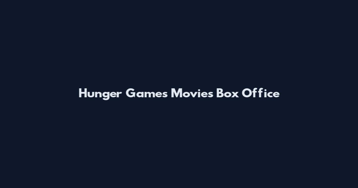 Hunger Games Movies Box Office