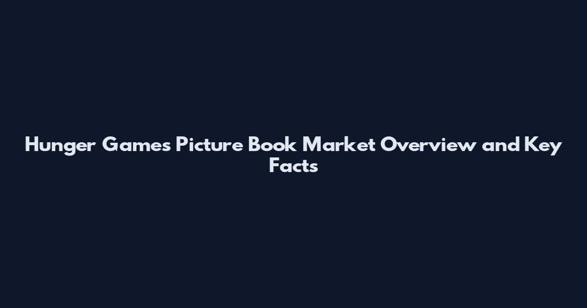 Hunger Games Picture Book Market Overview and Key Facts