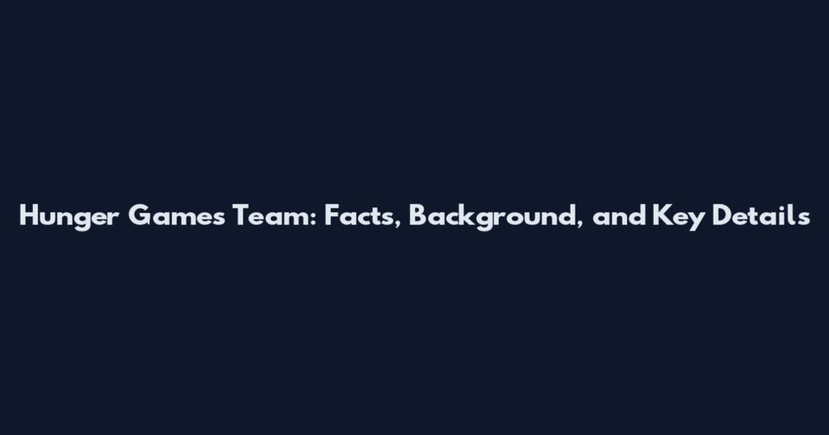 Hunger Games Team: Facts, Background, and Key Details