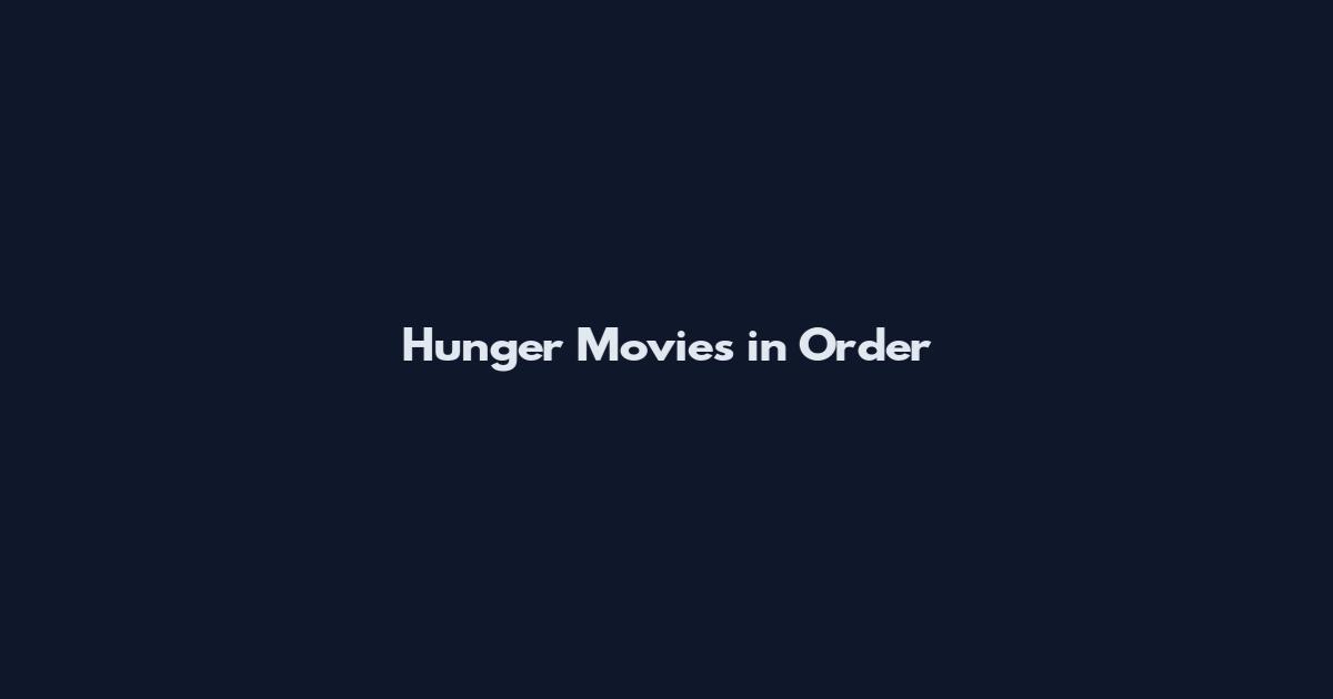 Hunger Movies in Order