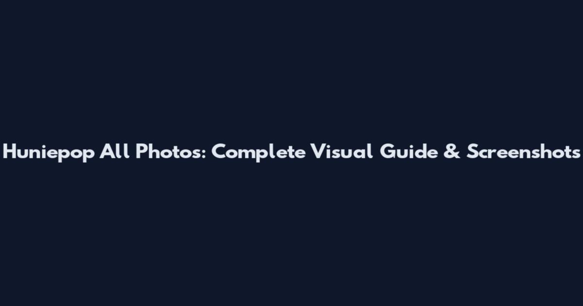 Huniepop All Photos: Complete Visual Guide & Screenshots