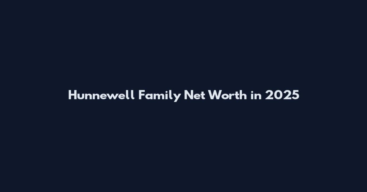 Hunnewell Family Net Worth in 2025