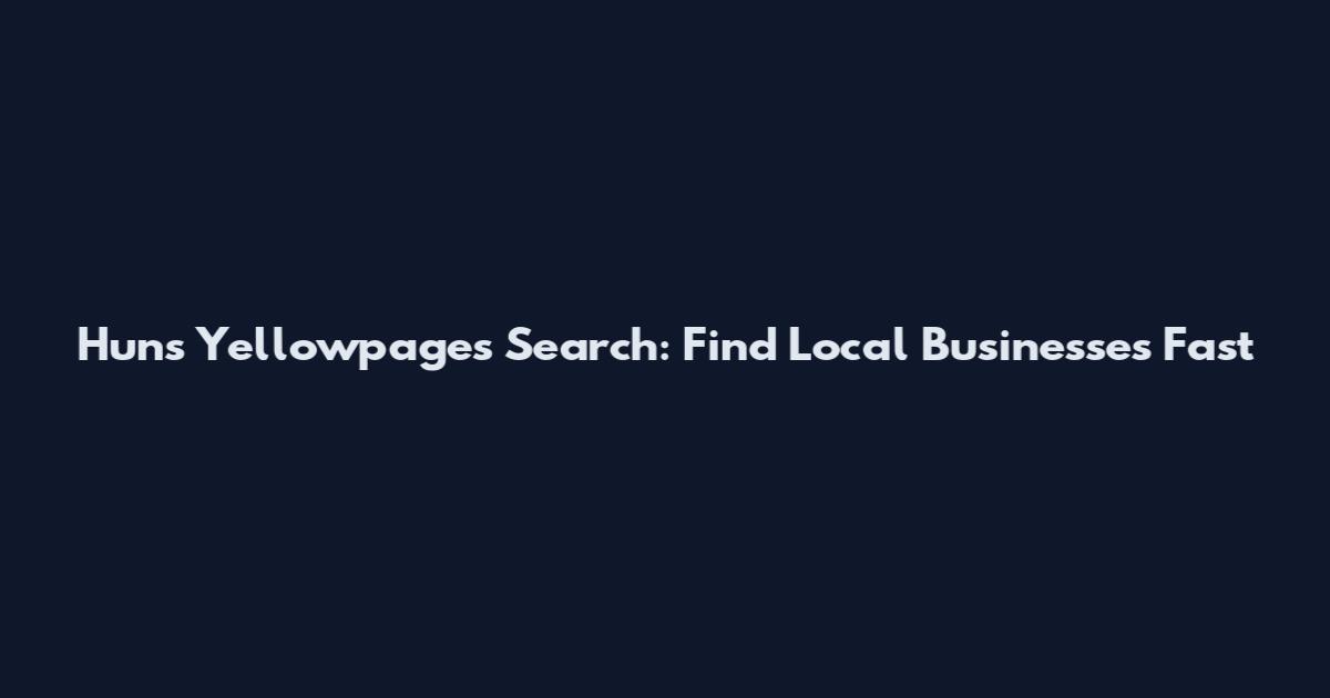Huns Yellowpages Search: Find Local Businesses Fast