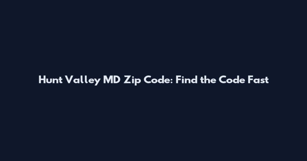 Hunt Valley MD Zip Code: Find the Code Fast
