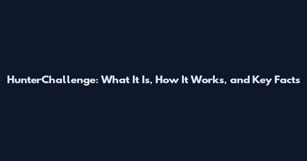 HunterChallenge: What It Is, How It Works, and Key Facts