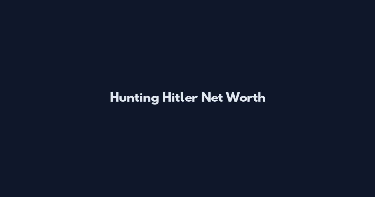 Hunting Hitler Net Worth