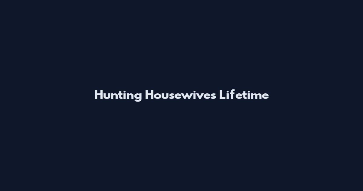 Hunting Housewives Lifetime