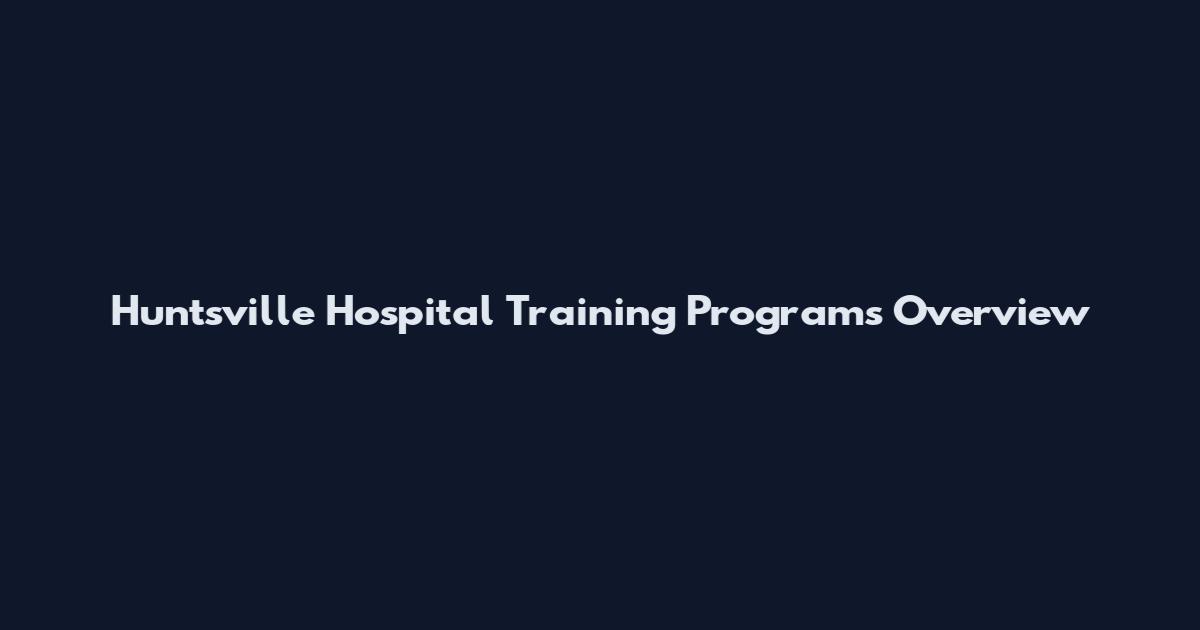Huntsville Hospital Training Programs Overview