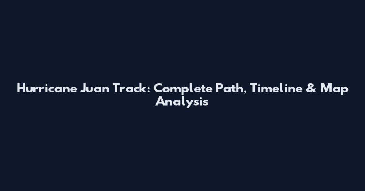 Hurricane Juan Track: Complete Path, Timeline & Map Analysis