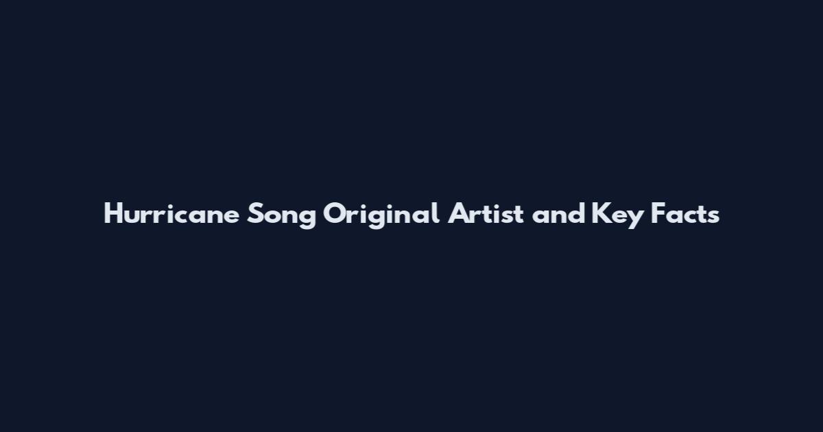 Hurricane Song Original Artist and Key Facts