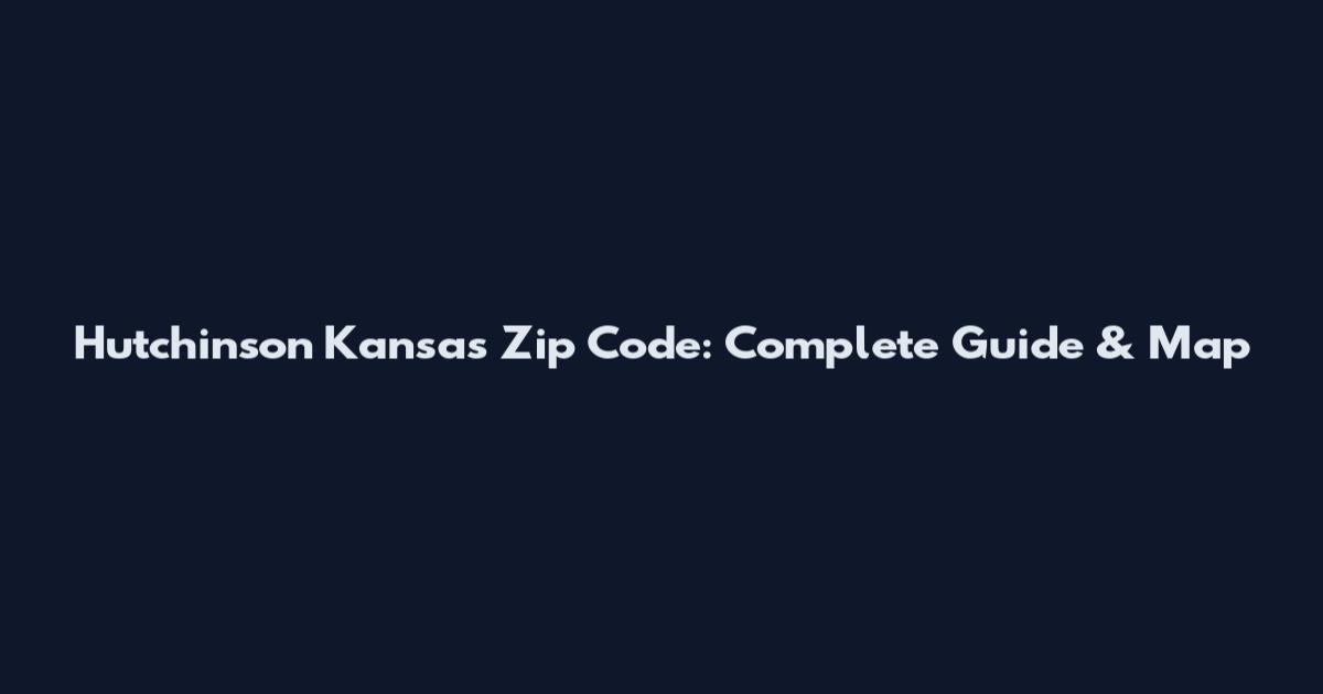 Hutchinson Kansas Zip Code: Complete Guide & Map