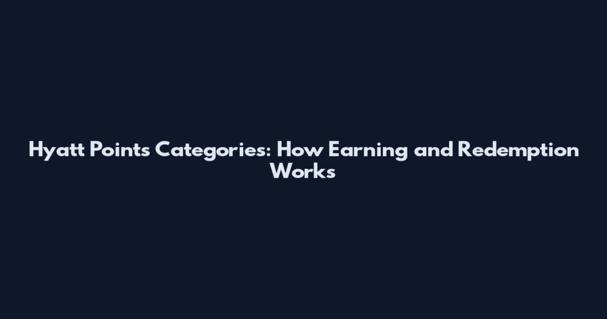 Hyatt Points Categories: How Earning and Redemption Works