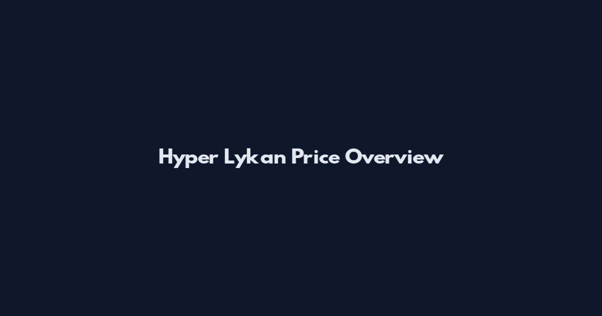 Hyper Lykan Price Overview