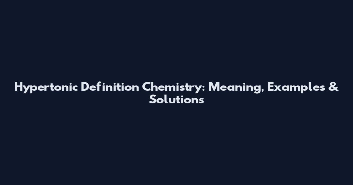 Hypertonic Definition Chemistry: Meaning, Examples & Solutions