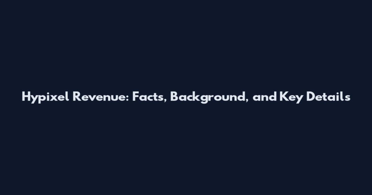 Hypixel Revenue: Facts, Background, and Key Details