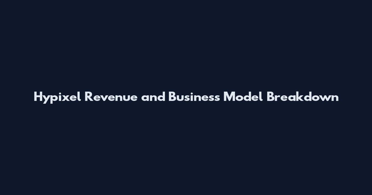 Hypixel Revenue and Business Model Breakdown