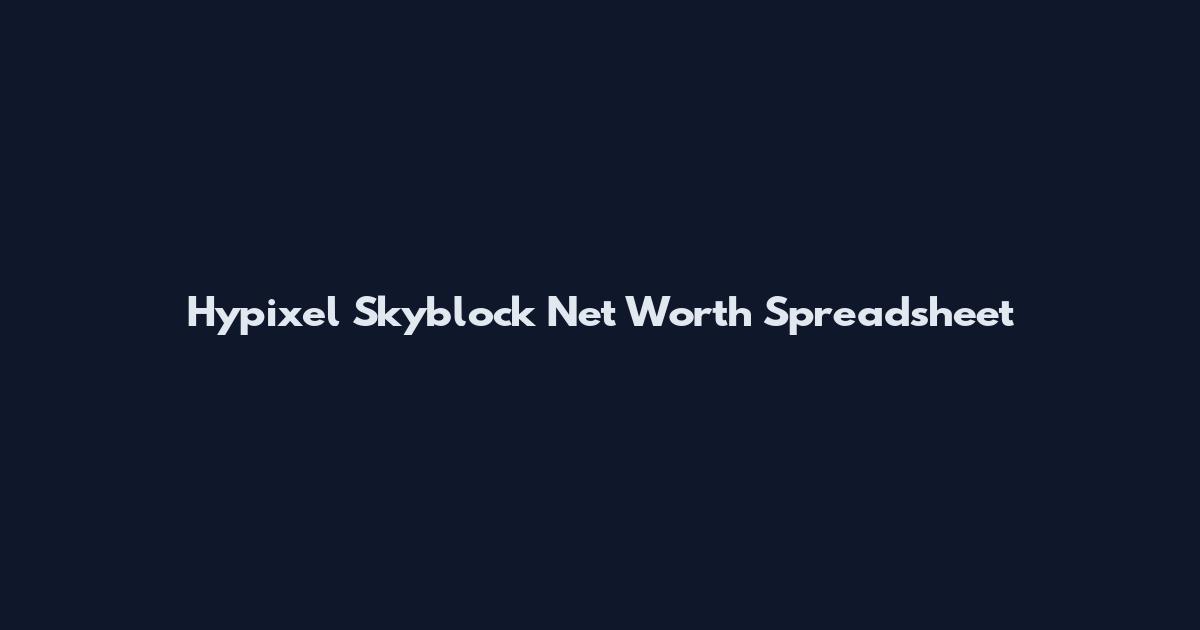 Hypixel Skyblock Net Worth Spreadsheet