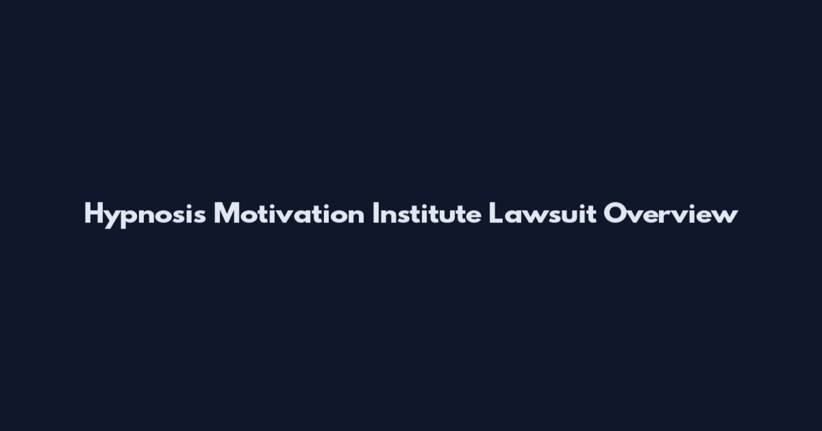 Hypnosis Motivation Institute Lawsuit Overview
