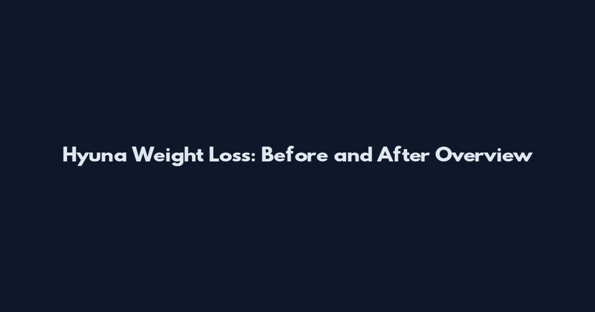 Hyuna Weight Loss: Before and After Overview