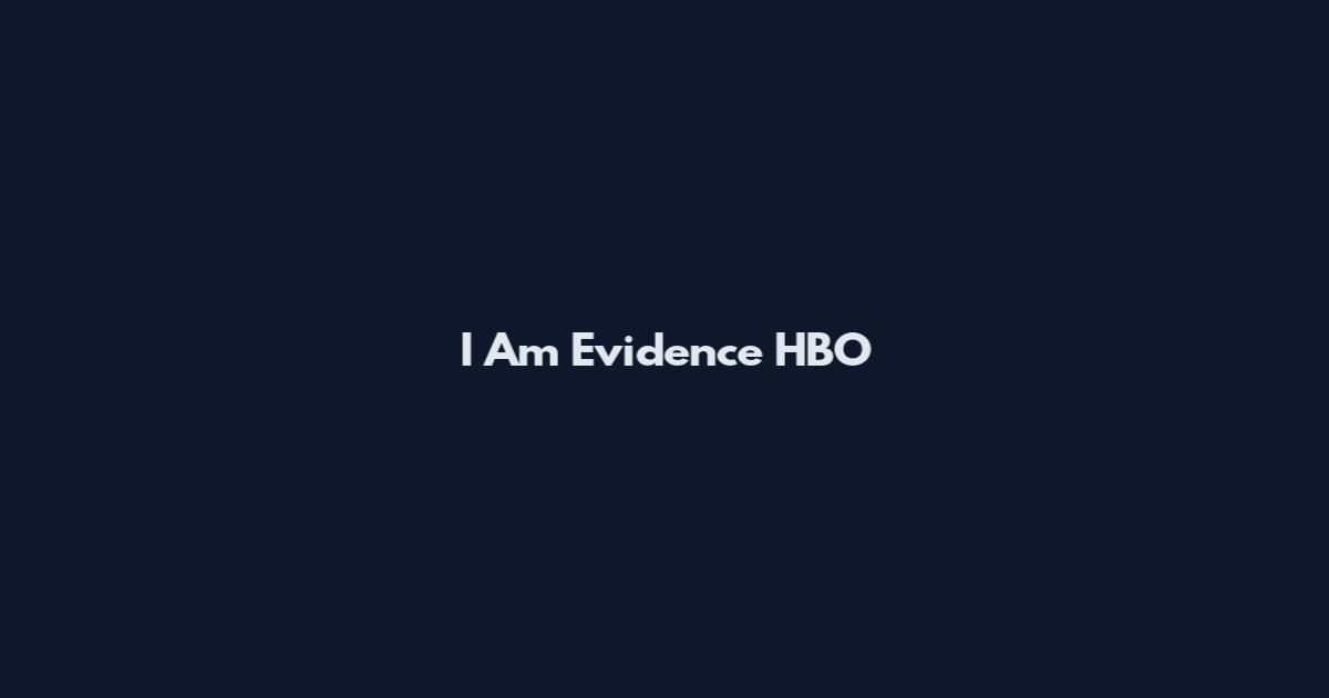 I Am Evidence HBO