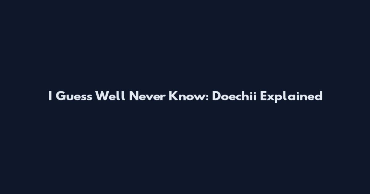 I Guess We'll Never Know: Doechii Explained