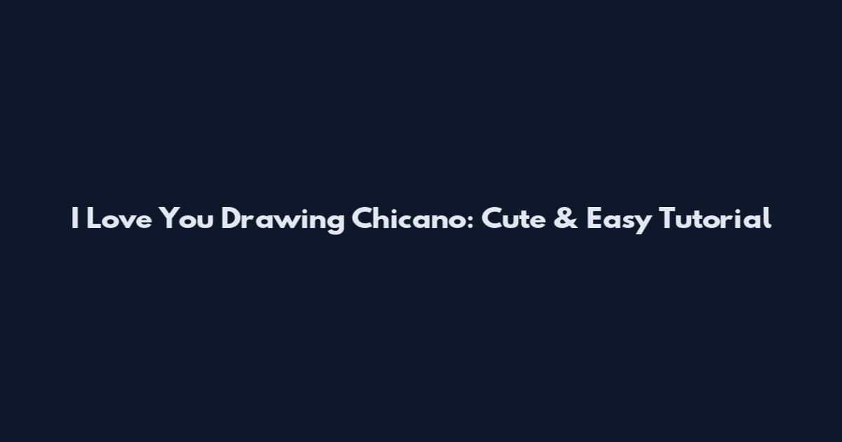 I Love You Drawing Chicano: Cute & Easy Tutorial