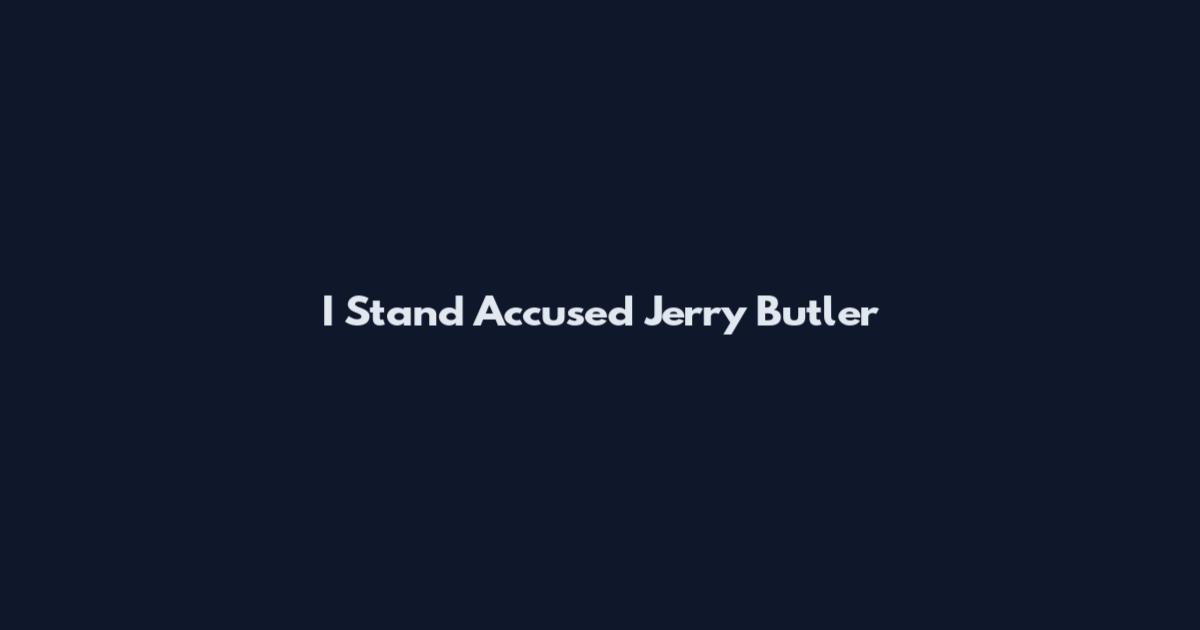 I Stand Accused Jerry Butler