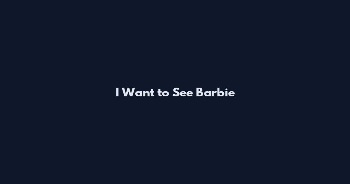 I Want to See Barbie