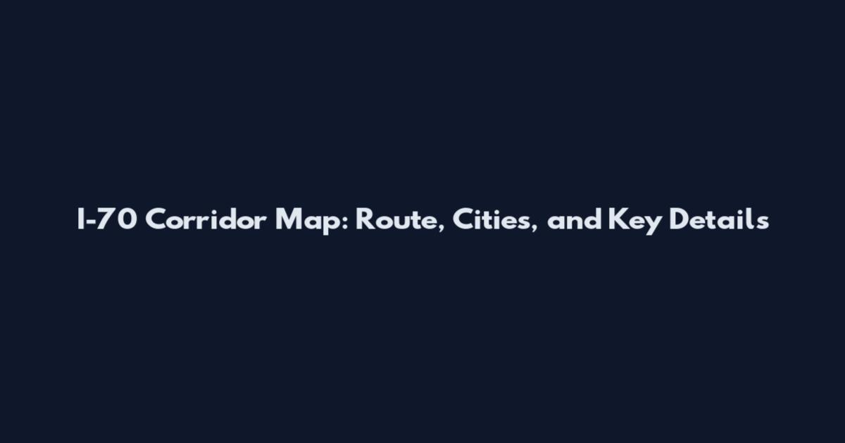 I-70 Corridor Map: Route, Cities, and Key Details